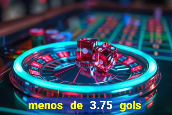 menos de 3.75 gols o que significa